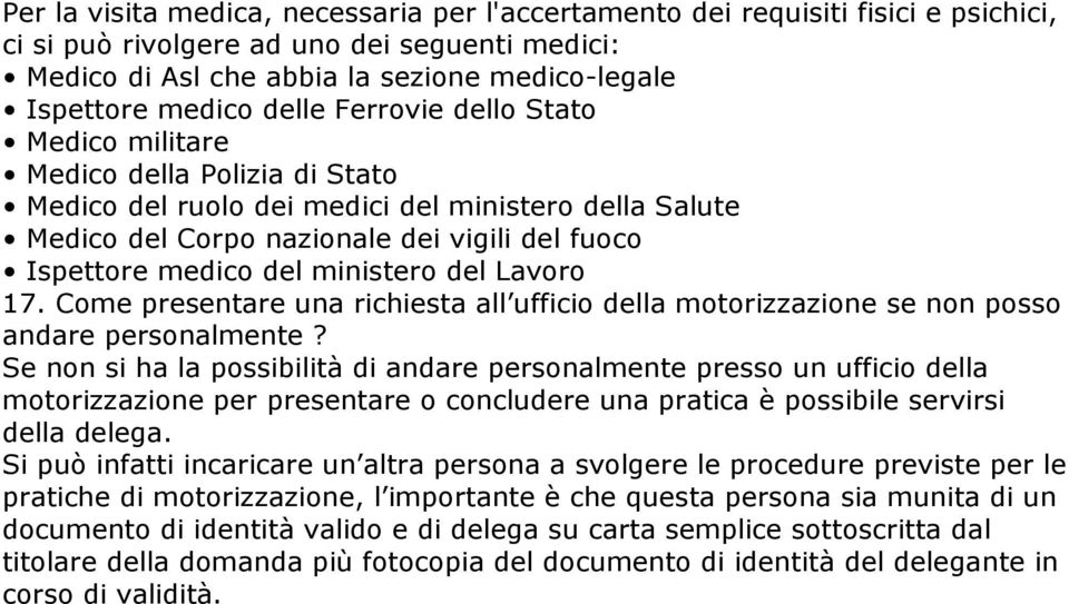 ministero del Lavoro 17. Come presentare una richiesta all ufficio della motorizzazione se non posso andare personalmente?