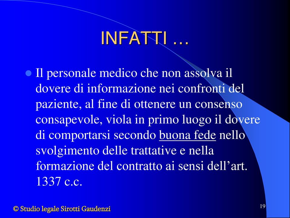 in primo luogo il dovere di comportarsi secondo buona fede nello svolgimento