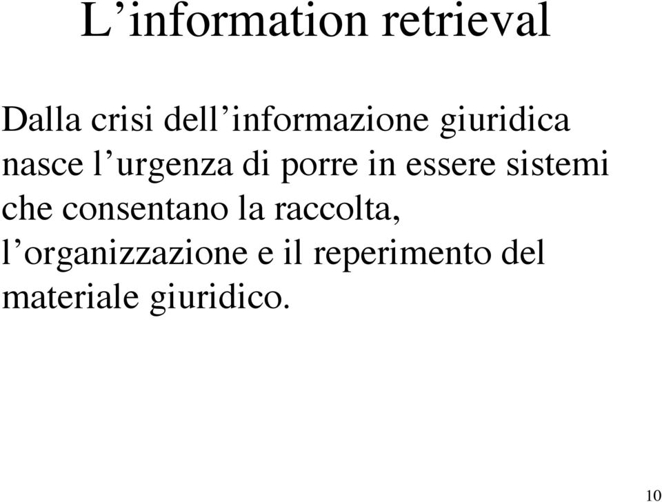 in essere sistemi che consentano la raccolta, l