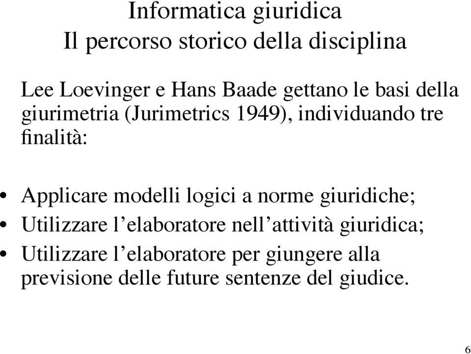 Applicare modelli logici a norme giuridiche; Utilizzare l elaboratore nell attività