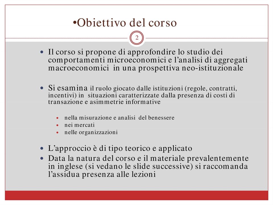 di costi di transazione e asimmetrie informative nella misurazione e analisi del benessere nei mercati nelle organizzazioni L approccio è di tipo