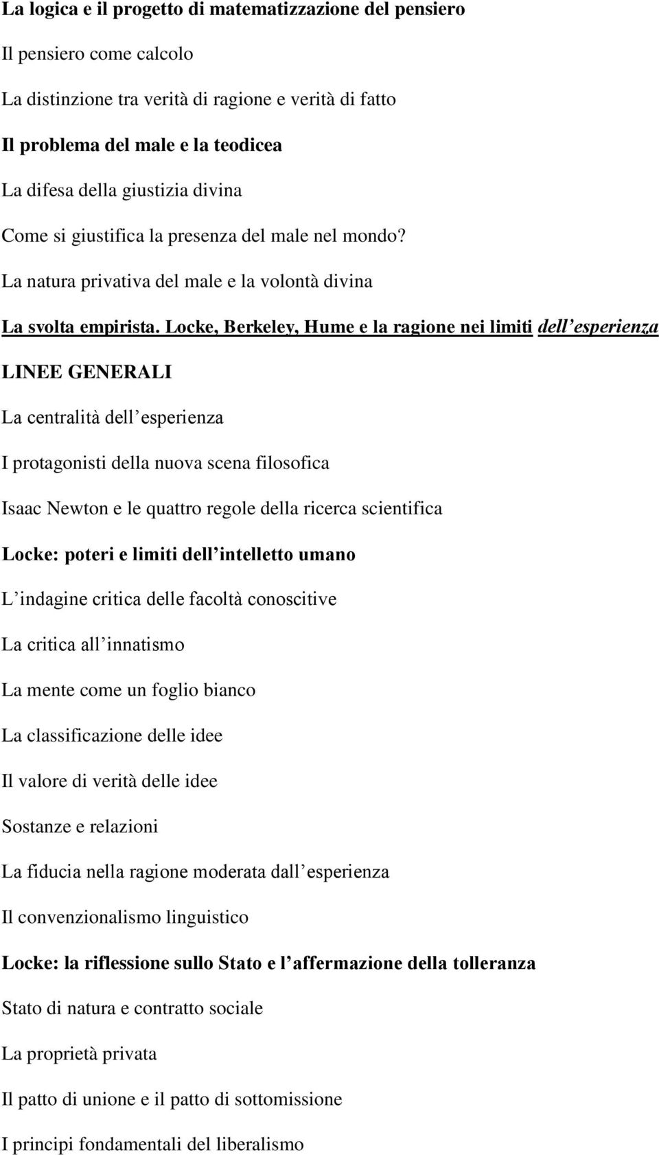 Locke, Berkeley, Hume e la ragione nei limiti dell esperienza La centralità dell esperienza I protagonisti della nuova scena filosofica Isaac Newton e le quattro regole della ricerca scientifica