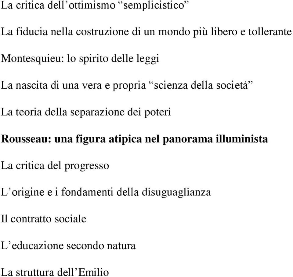 separazione dei poteri Rousseau: una figura atipica nel panorama illuminista La critica del progresso L