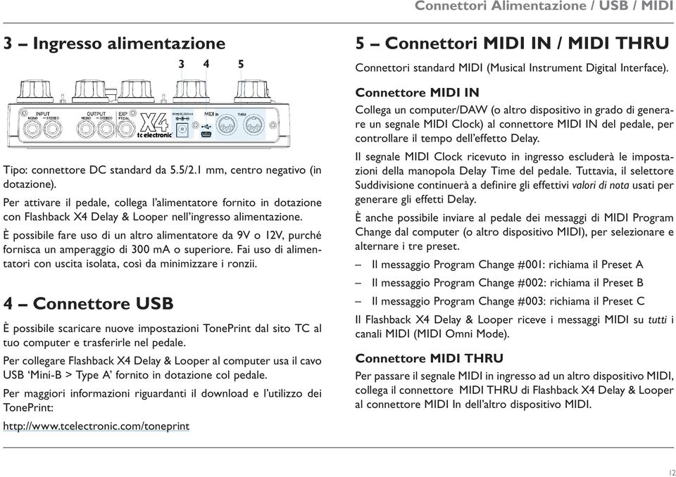 È possibile fare uso di un altro alimentatore da 9V o 12V, purché fornisca un amperaggio di 300 ma o superiore. Fai uso di alimentatori con uscita isolata, così da minimizzare i ronzii.