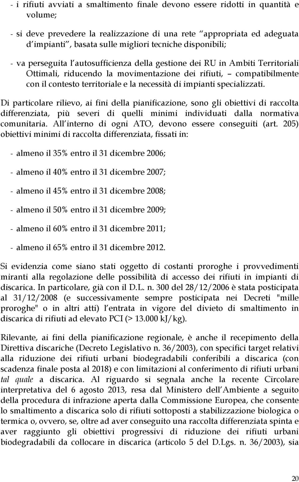 la necessità di impianti specializzati.