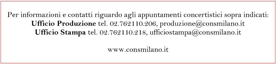 762110.206, produzione@consmilano.it Ufficio Stampa tel.