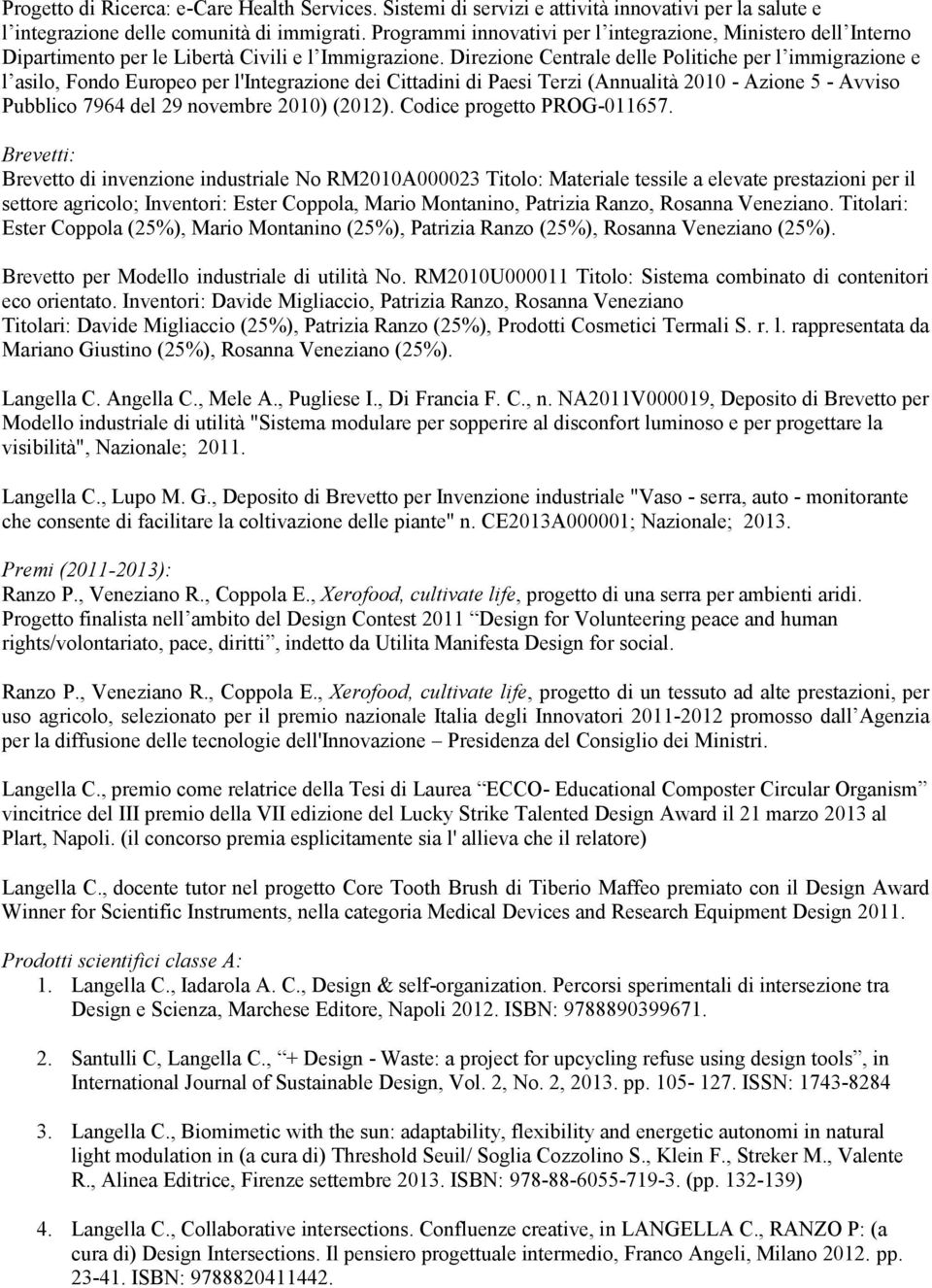 Direzione Centrale delle Politiche per l immigrazione e l asilo, Fondo Europeo per l'integrazione dei Cittadini di Paesi Terzi (Annualità 2010 - Azione 5 - Avviso Pubblico 7964 del 29 novembre 2010)