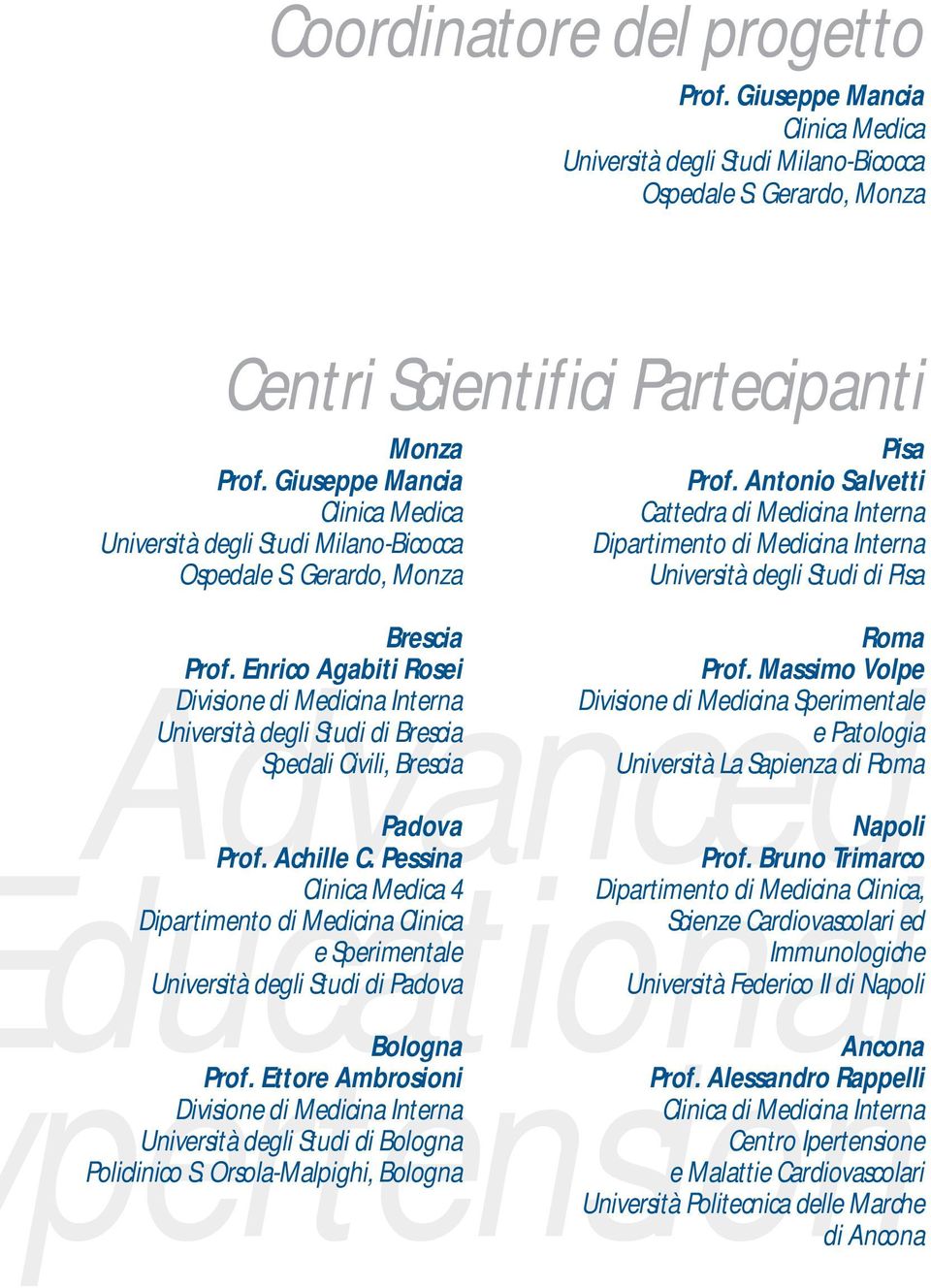 Enrico Agabiti Rosei Divisione di Medicina Interna Spedali Civili, Brescia Advanced ducational pertension Padova Prof. Achille C.