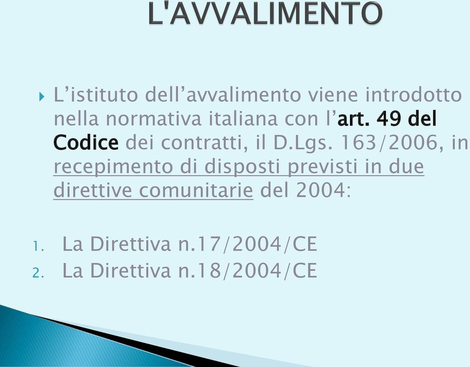 163/2006, in recepimento di disposti previsti in due direttive