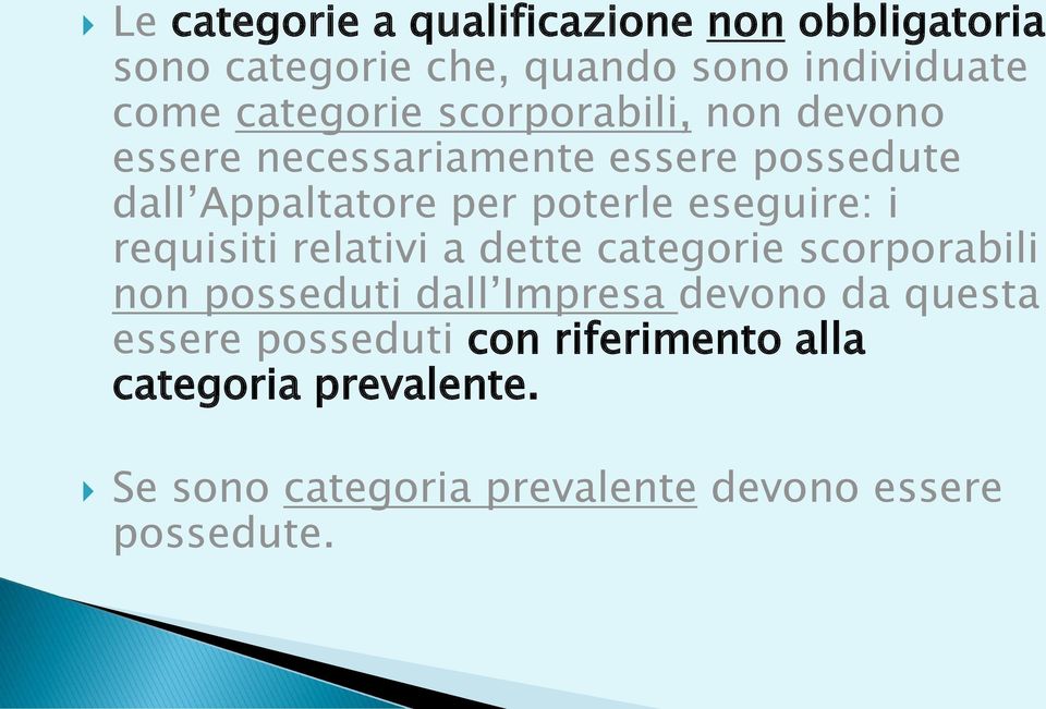 eseguire: i requisiti relativi a dette categorie scorporabili non posseduti dall Impresa devono da