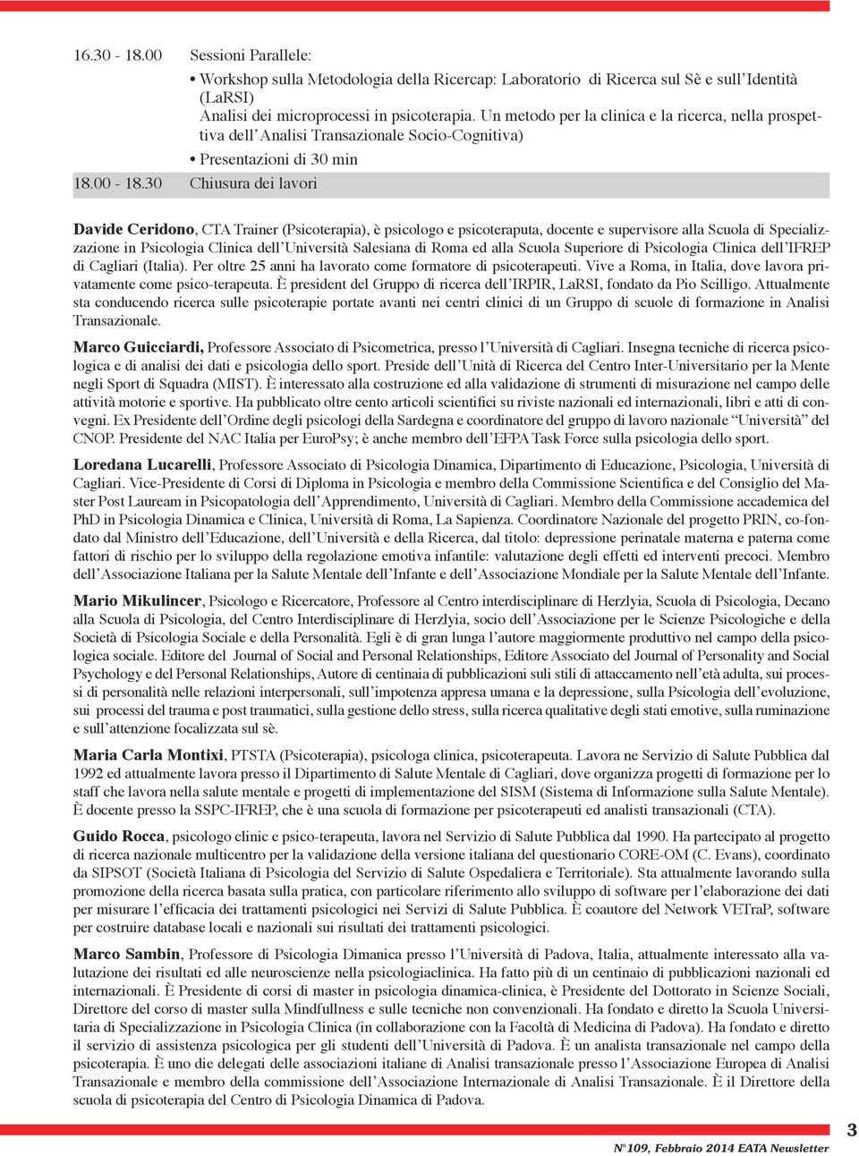 30 hiusura dei lavori Davide eridono, TA Trainer (sicoterapia), è psicologo e psicoteraputa, docente e supervisore alla Scuola di Specializzazione in sicologia linica dell Università Salesiana di