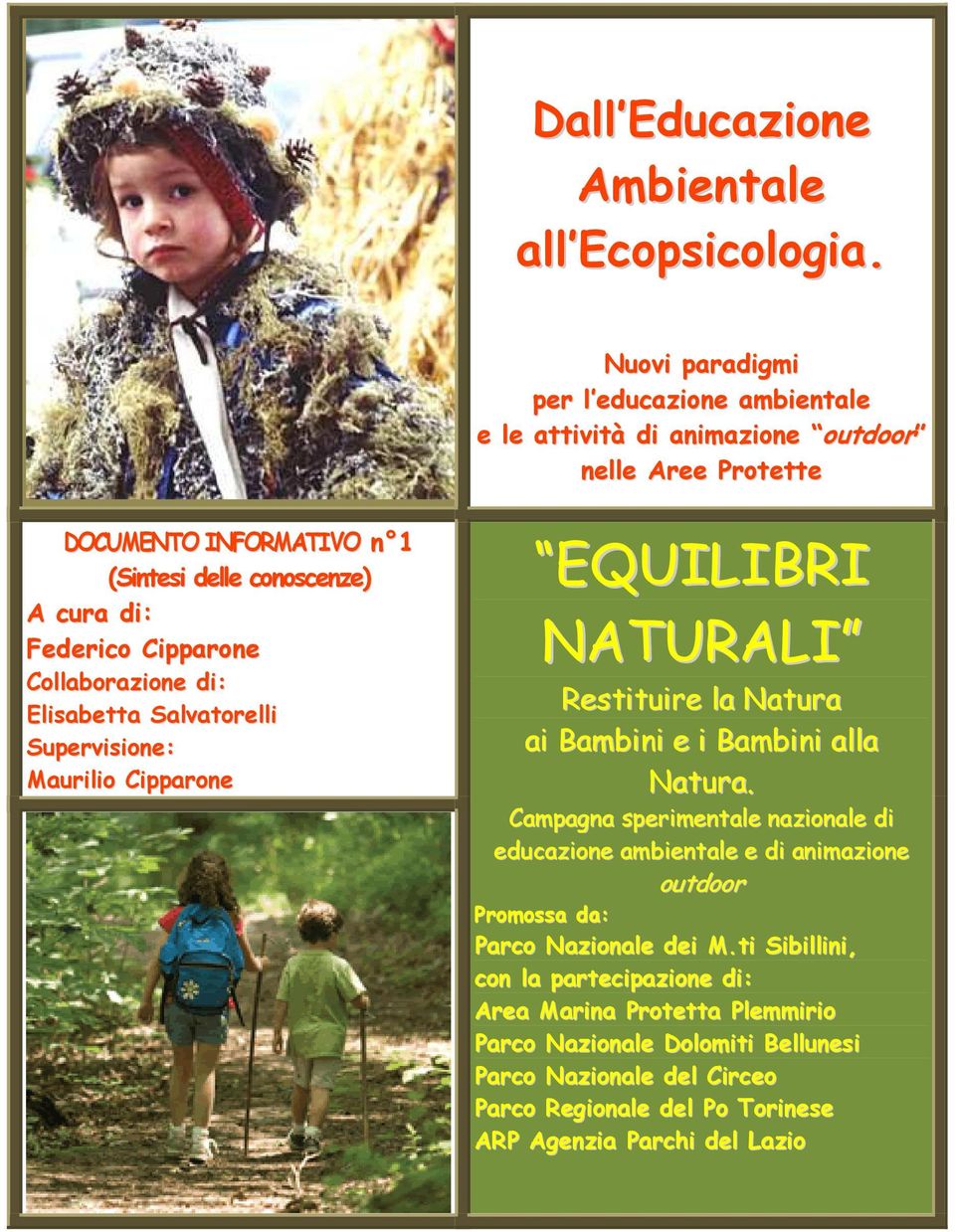 Cipparone Collaborazione di: Elisabetta Salvatorelli Supervisione: Maurilio Cipparone EQUILIBRI NATURALI Restituire la Natura ai Bambini e i Bambini alla Natura.