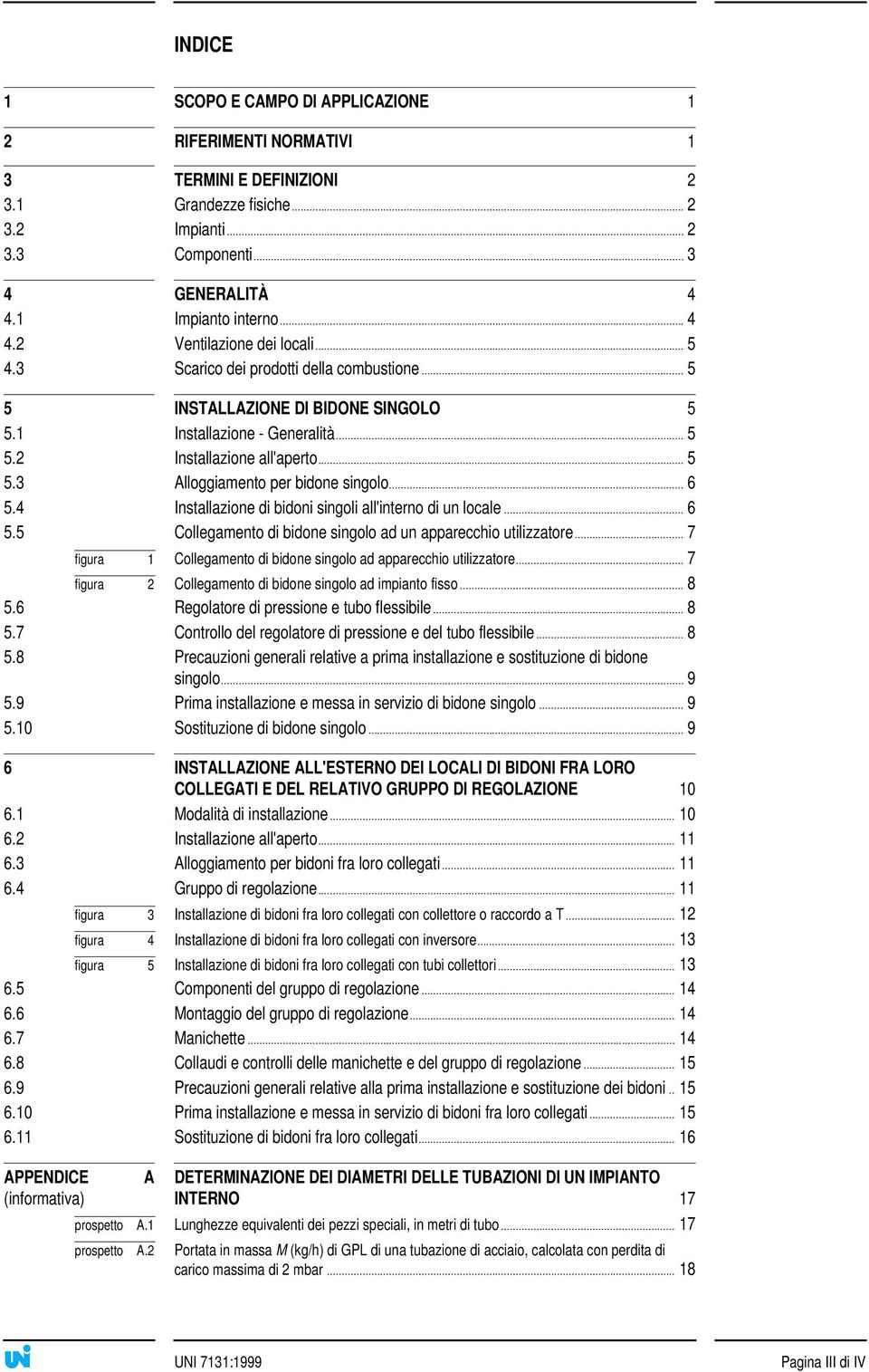 .. 5 5.3 Alloggiamento per bidone singolo... 6 5.4 Installazione di bidoni singoli all'interno di un locale... 6 5.5 Collegamento di bidone singolo ad un apparecchio utilizzatore.