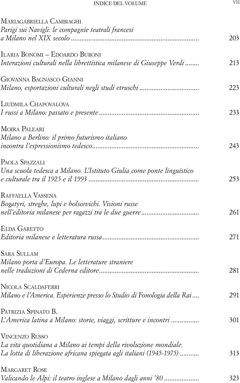 .. 213 Giovanna Bagnasco Gianni Milano, esportazioni culturali negli studi etruschi... 223 Liudmila Chapovalova I russi a Milano: passato e presente.