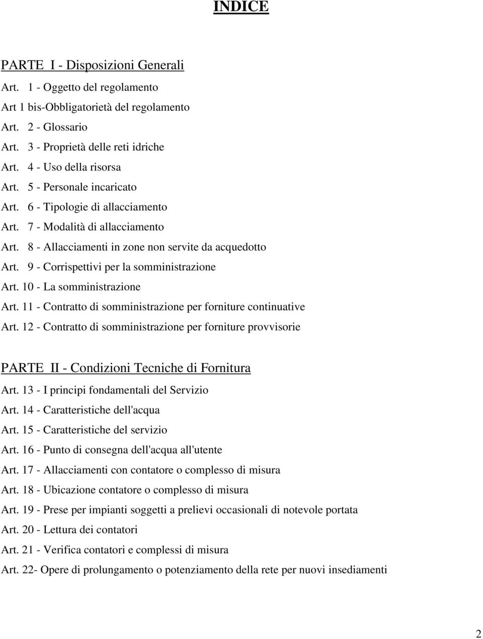 9 - Corrispettivi per la somministrazione Art. 10 - La somministrazione Art. 11 - Contratto di somministrazione per forniture continuative Art.