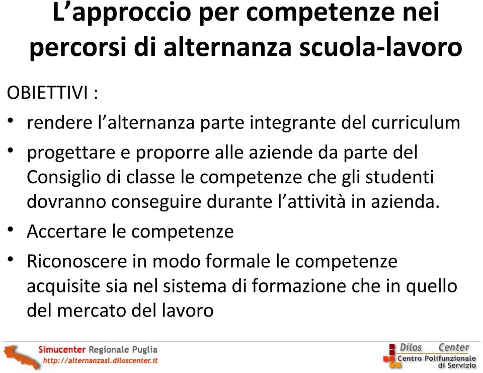 competenze che gli studenti dovranno conseguire durante l attività in azienda.