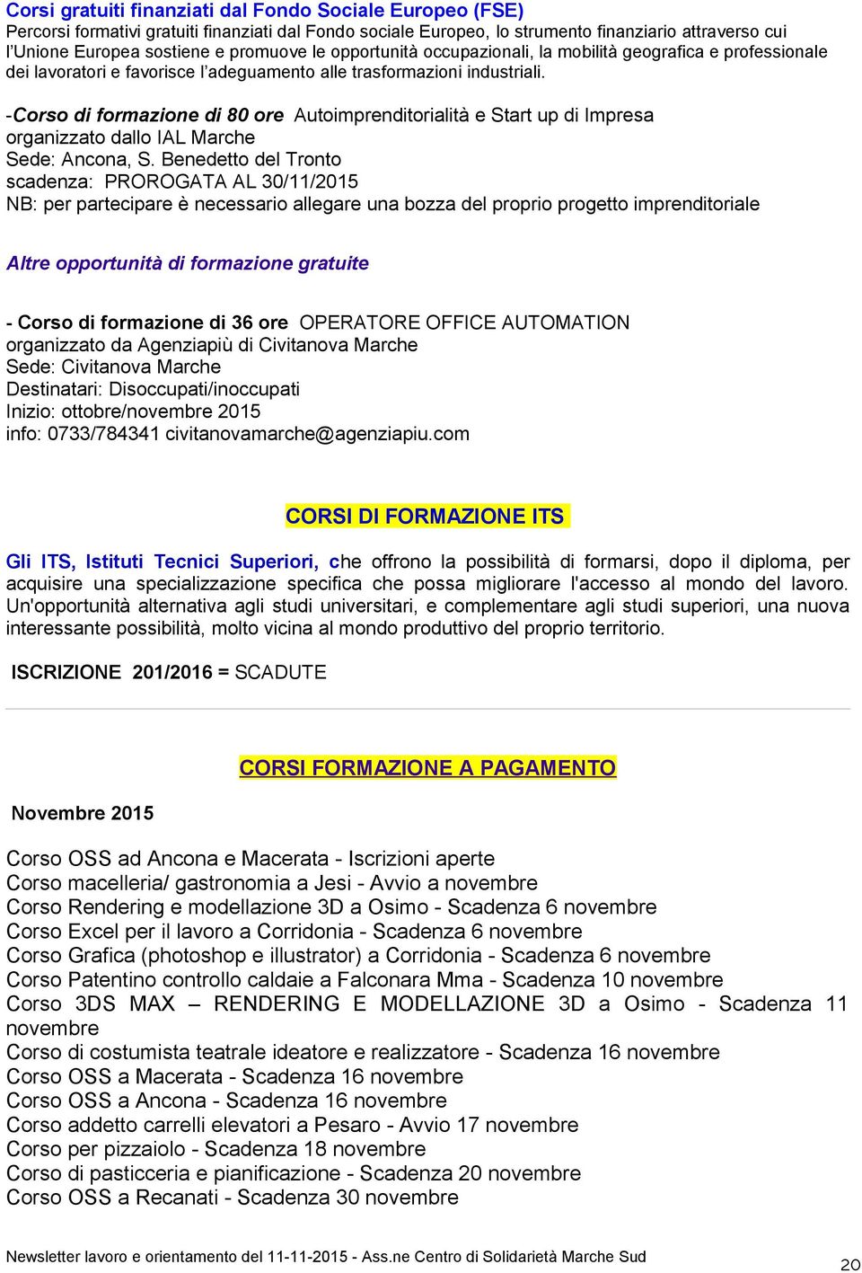 -Corso di formazione di 80 ore Autoimprenditorialità e Start up di Impresa organizzato dallo IAL Marche Sede: Ancona, S.