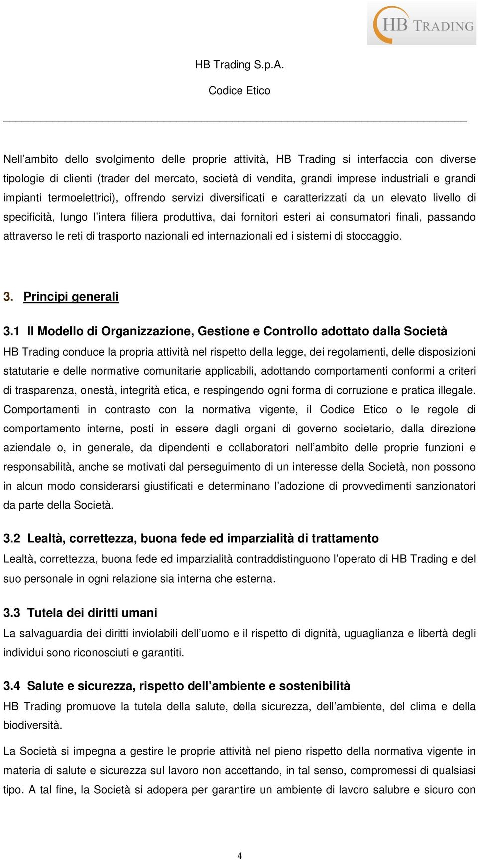 attraverso le reti di trasporto nazionali ed internazionali ed i sistemi di stoccaggio. 3. Principi generali 3.