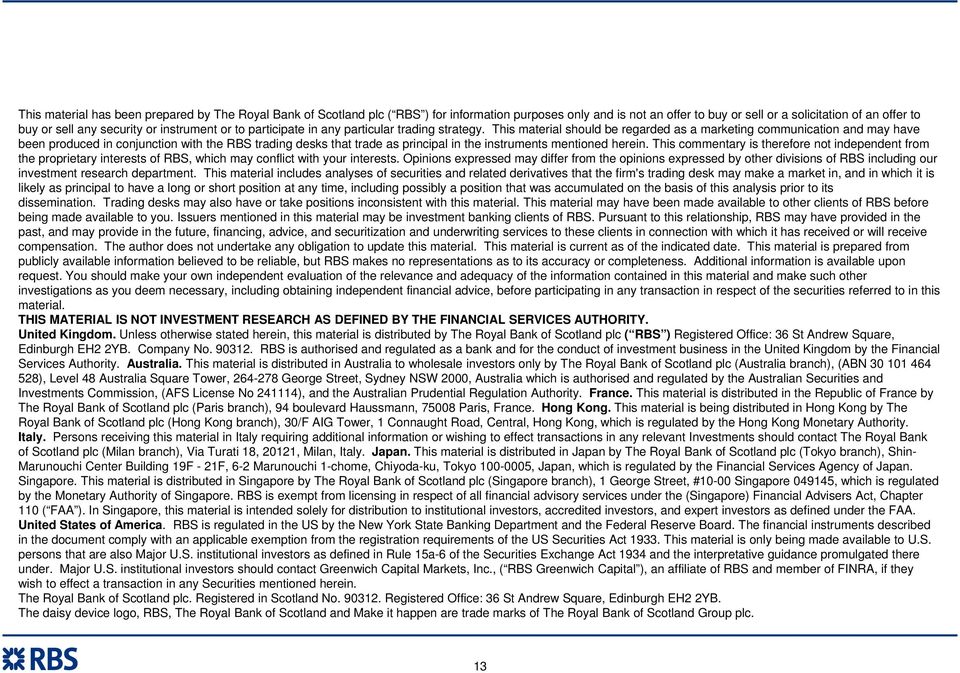 This material should be regarded as a marketing communication and may have been produced in conjunction with the RBS trading desks that trade as principal in the instruments mentioned herein.