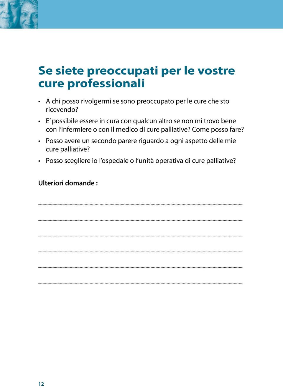 E possibile essere in cura con qualcun altro se non mi trovo bene con l infermiere o con il medico di cure