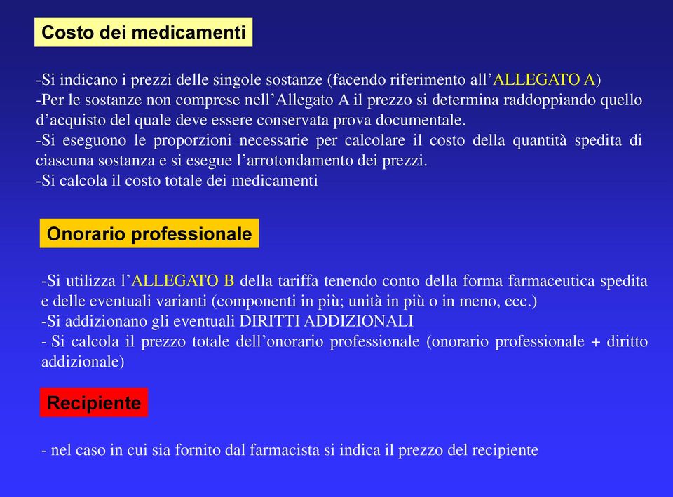 -Si eseguono le proporzioni necessarie per calcolare il costo della quantità spedita di ciascuna sostanza e si esegue l arrotondamento dei prezzi.