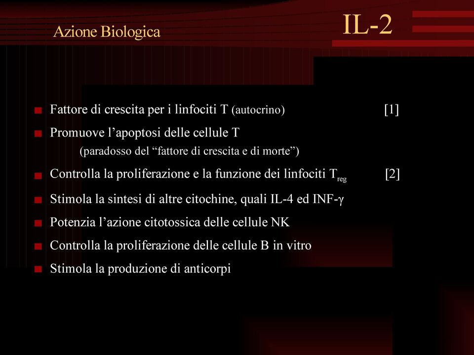 linfociti Treg Stimola la sintesi di altre citochine, quali IL-4 ed INF-γ Potenzia l azione citotossica