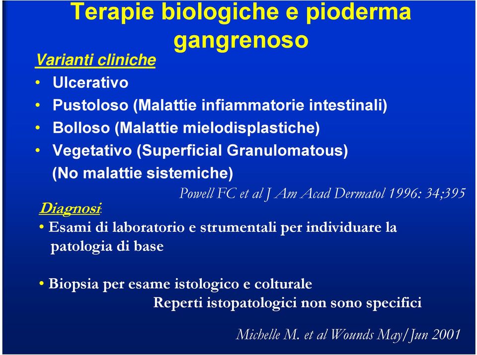 FC et al J Am Acad Dermatol 1996: 34;395 Diagnosi: Esami idil laboratorio e strumentali per individuare id la patologia