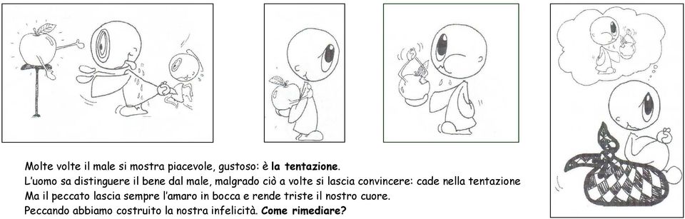 convincere: cade nella tentazione Ma il peccato lascia sempre l amaro in bocca