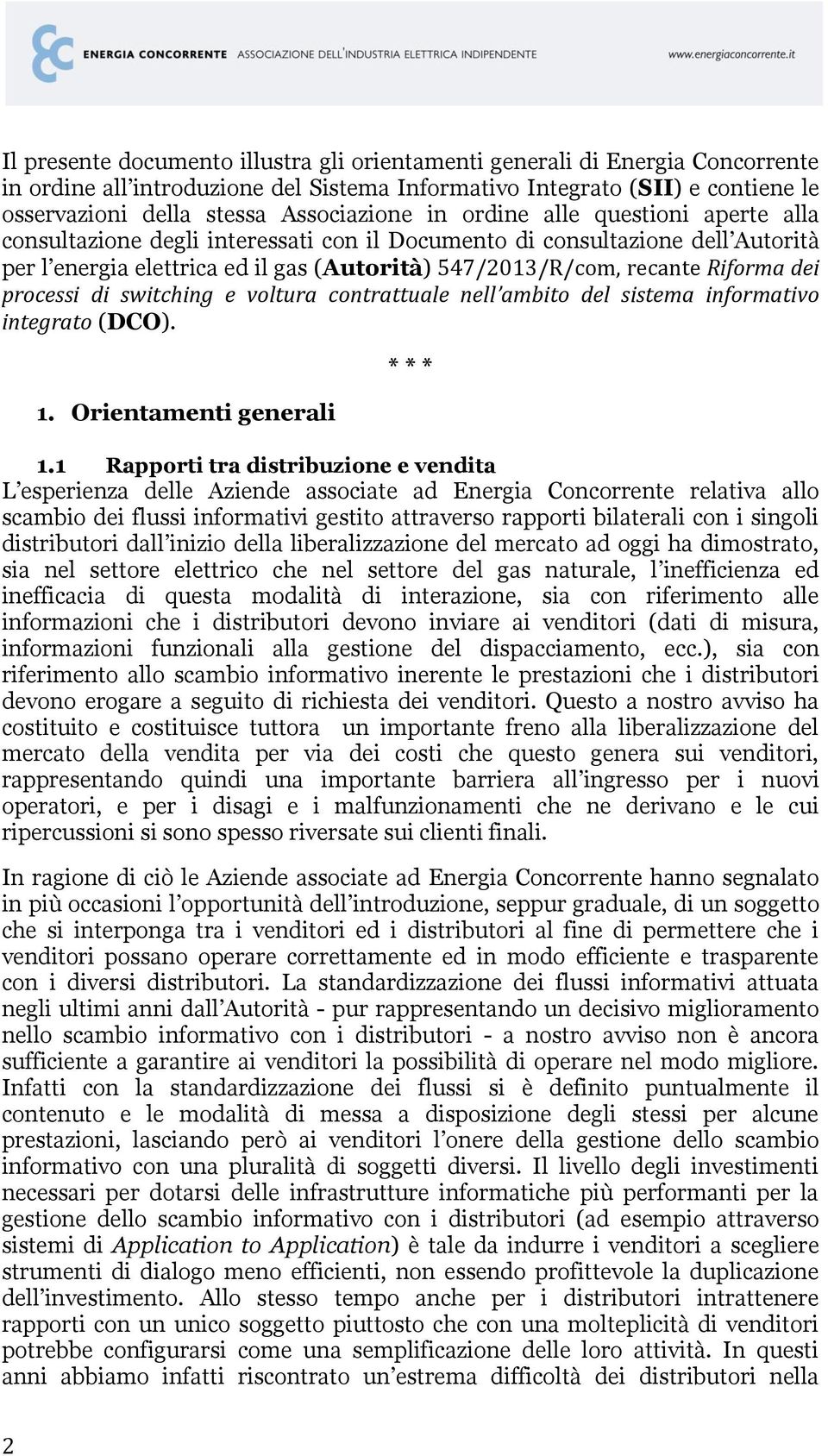 processi di switching e voltura contrattuale nell ambito del sistema informativo integrato (DCO). 1. Orientamenti generali * * * 1.