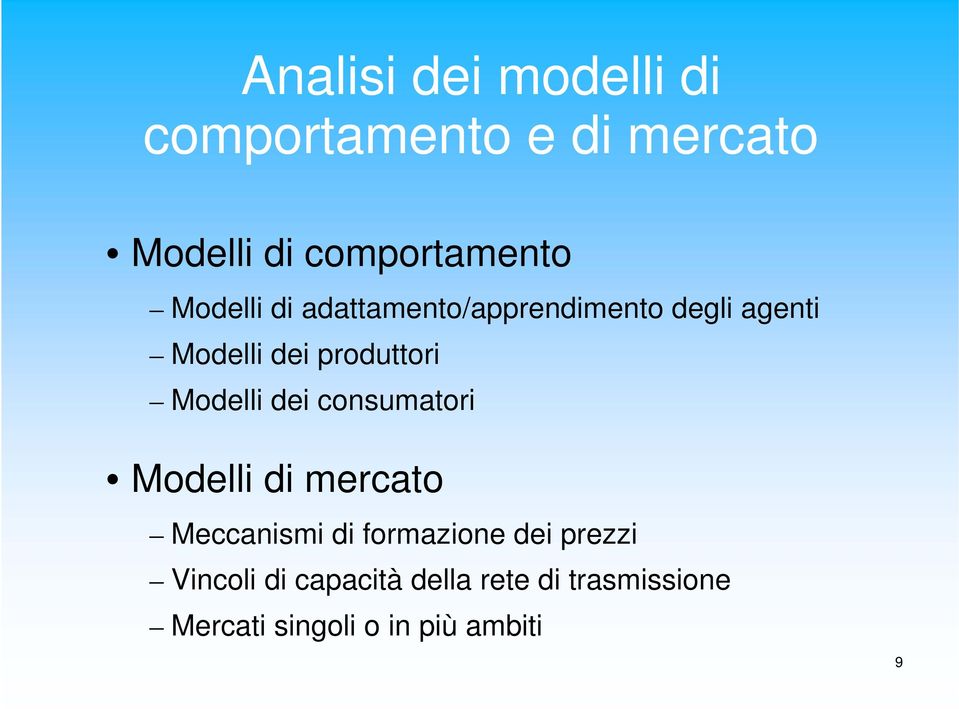 Modelli dei consumatori Modelli di mercato Meccanismi di formazione dei