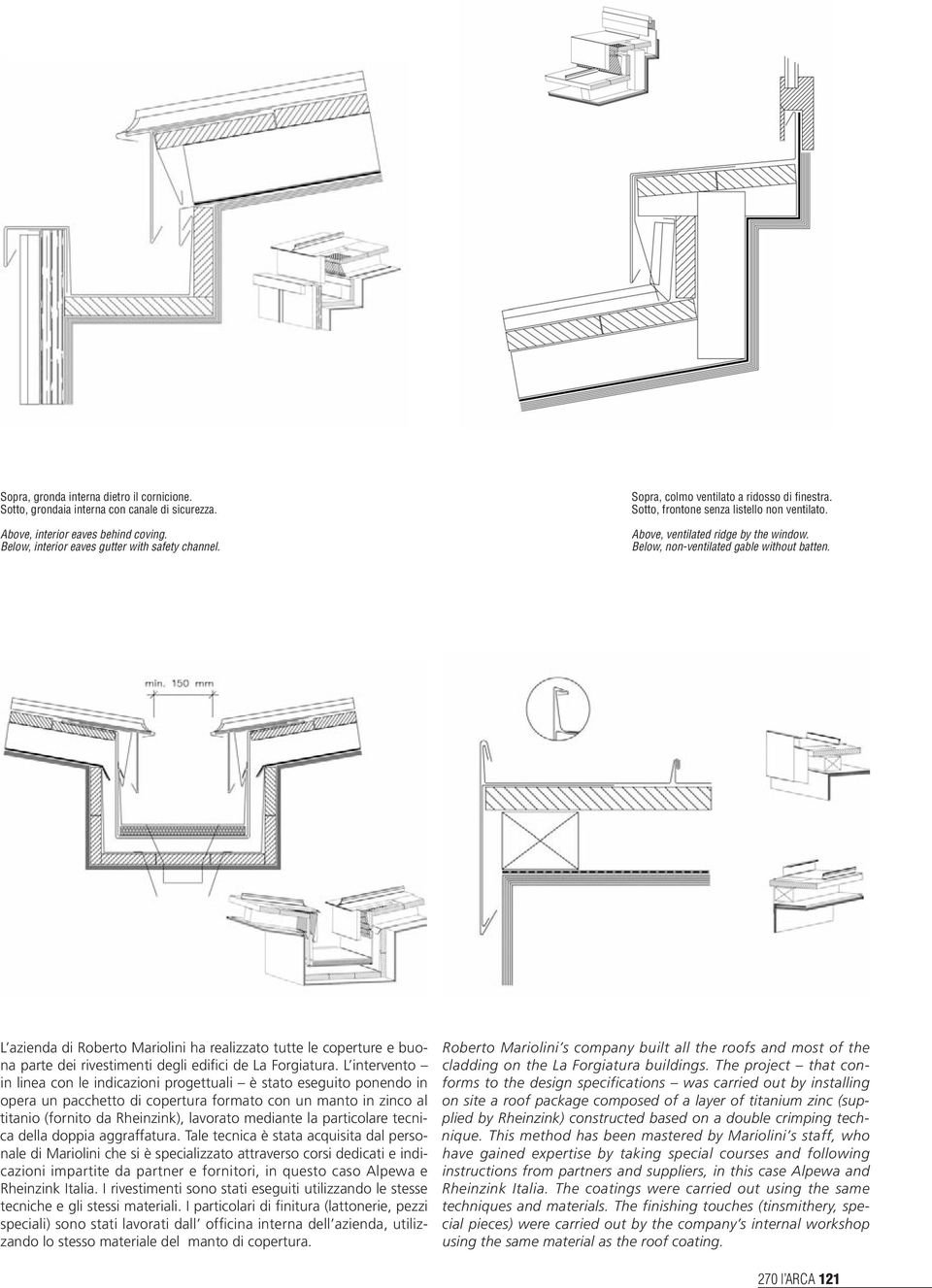 L azienda di Roberto Mariolini ha realizzato tutte le coperture e buona parte dei rivestimenti degli edifici de La Forgiatura.