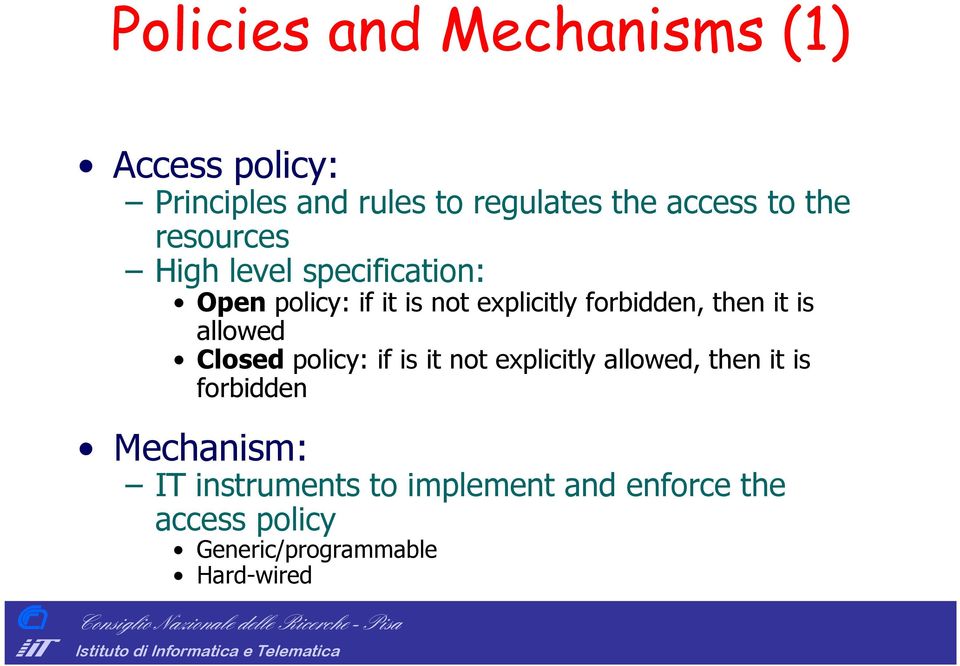 then it is allowed Closed policy: if is it not explicitly allowed, then it is forbidden