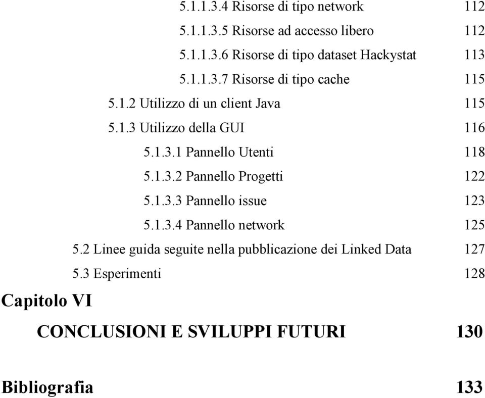 1.3.2 Pannello Progetti 122 5.1.3.3 Pannello issue 123 5.1.3.4 Pannello network 125 5.