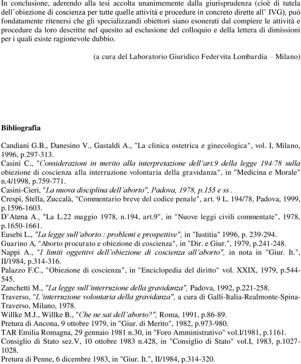 per i quali esiste ragionevole dubbio. (a cura del Laboratorio Giuridico Federvita Lombardia Milano) Bibliografia Candiani G.B., Danesino V., Gastaldi A., "La clinica ostetrica e ginecologica", vol.