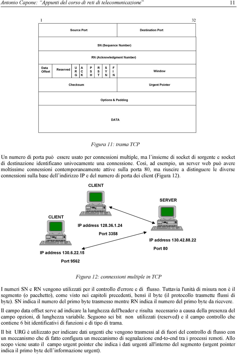 identificano univocamente una connessione.