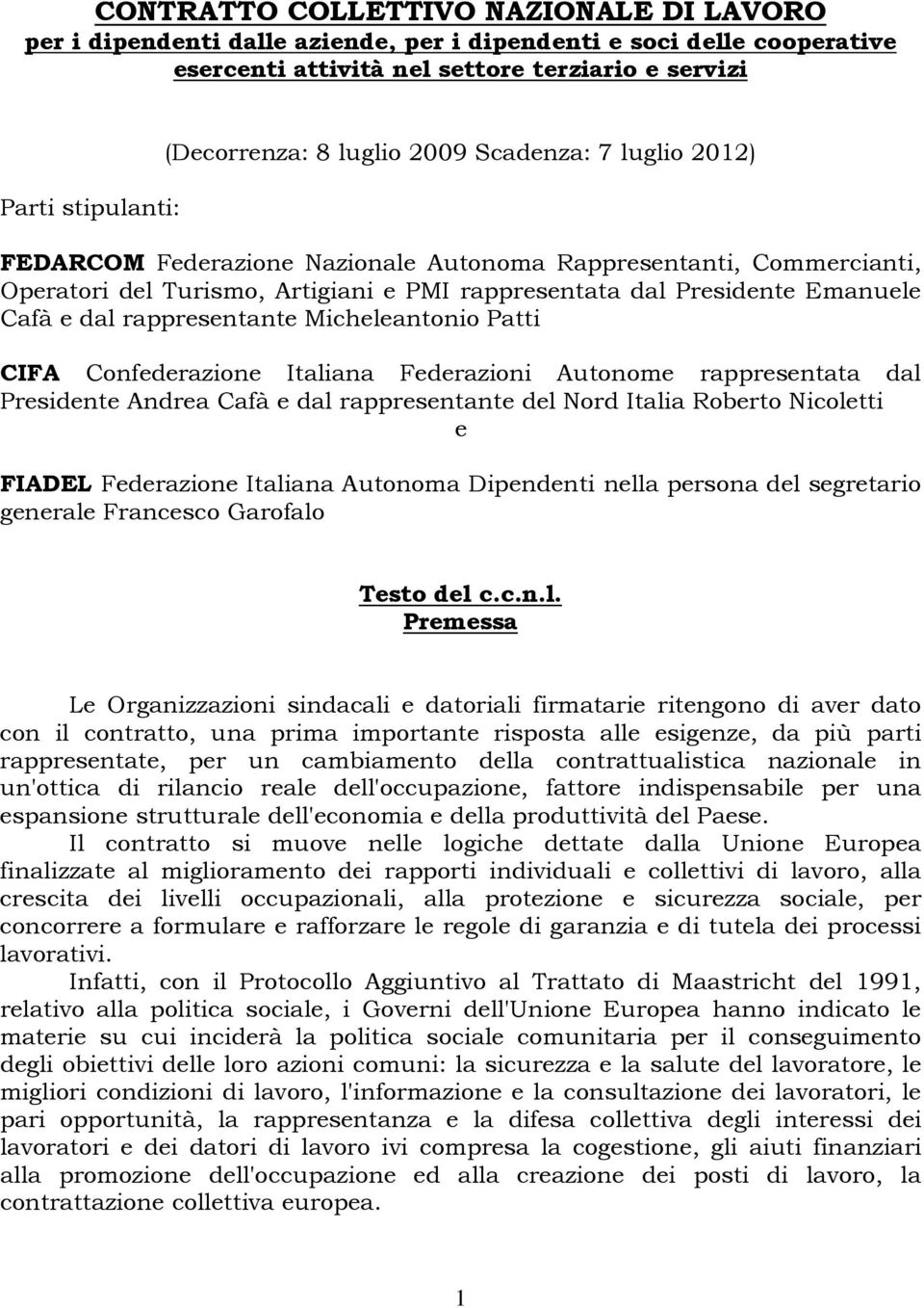 rappresentante Micheleantonio Patti CIFA Confederazione Italiana Federazioni Autonome rappresentata dal Presidente Andrea Cafà e dal rappresentante del Nord Italia Roberto Nicoletti e FIADEL