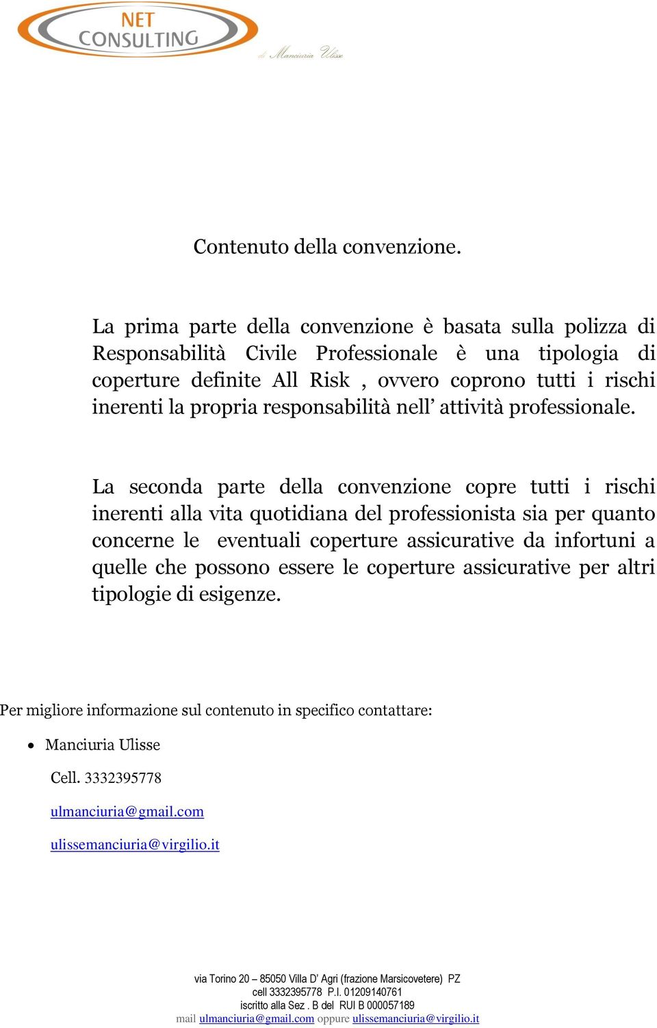 rischi inerenti la propria responsabilità nell attività professionale.