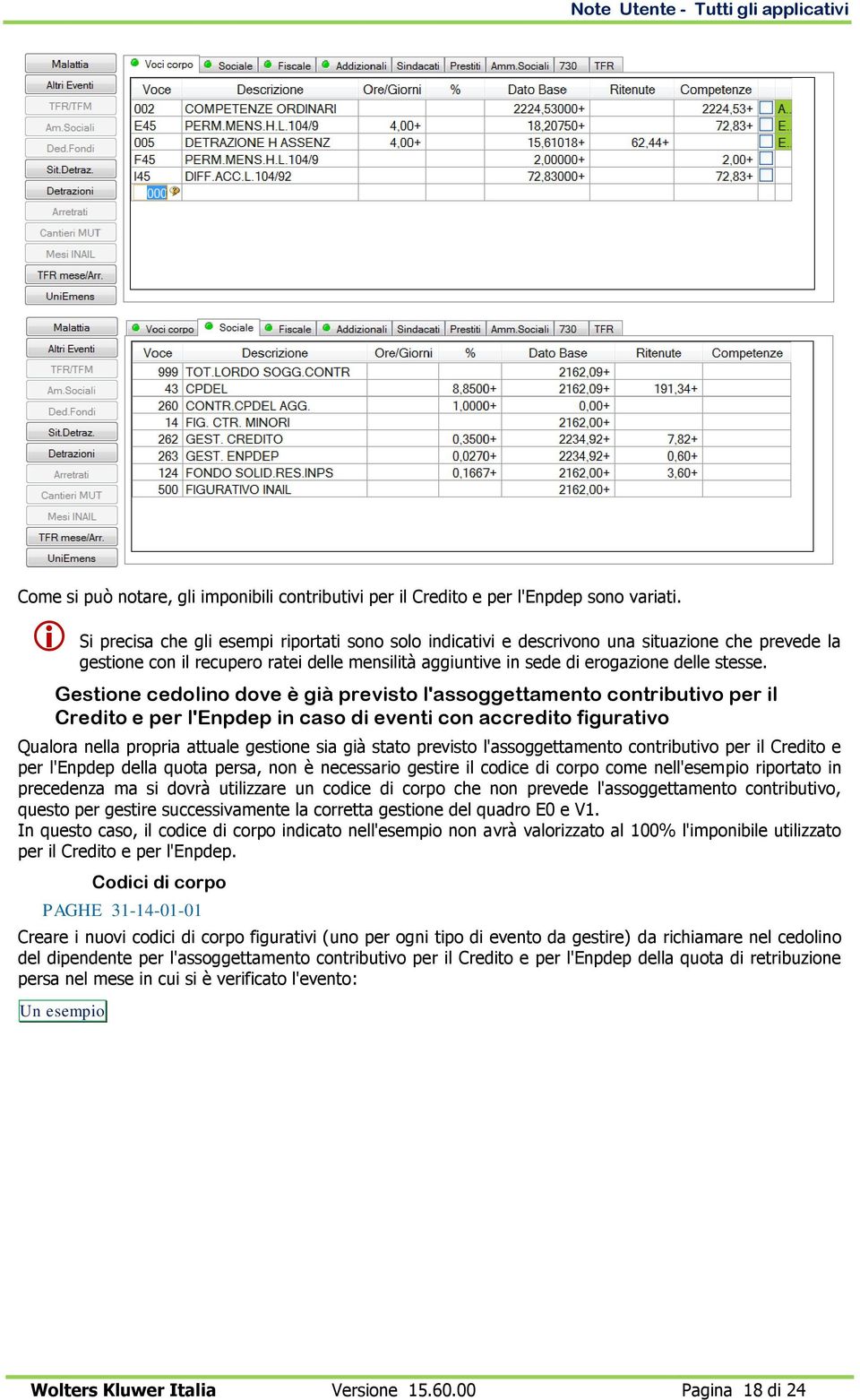 Gestione cedolino dove è già previsto l'assoggettamento contributivo per il Credito e per l'enpdep in caso di eventi con accredito figurativo Qualora nella propria attuale gestione sia già stato