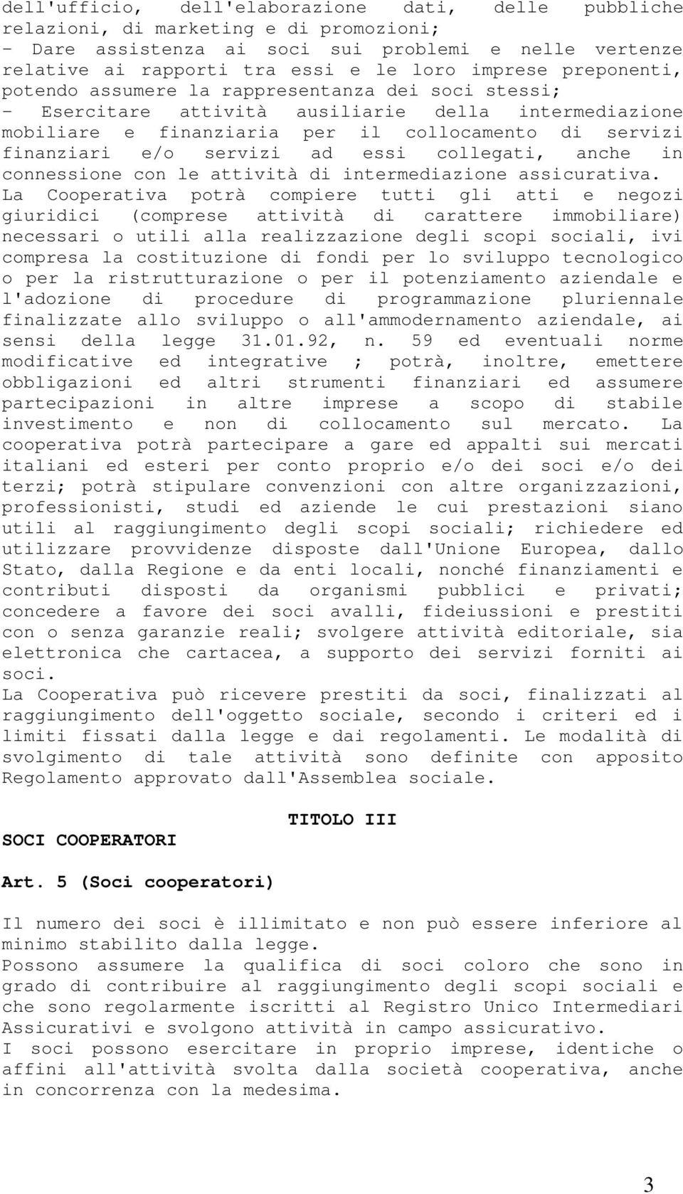 essi collegati, anche in connessione con le attività di intermediazione assicurativa.