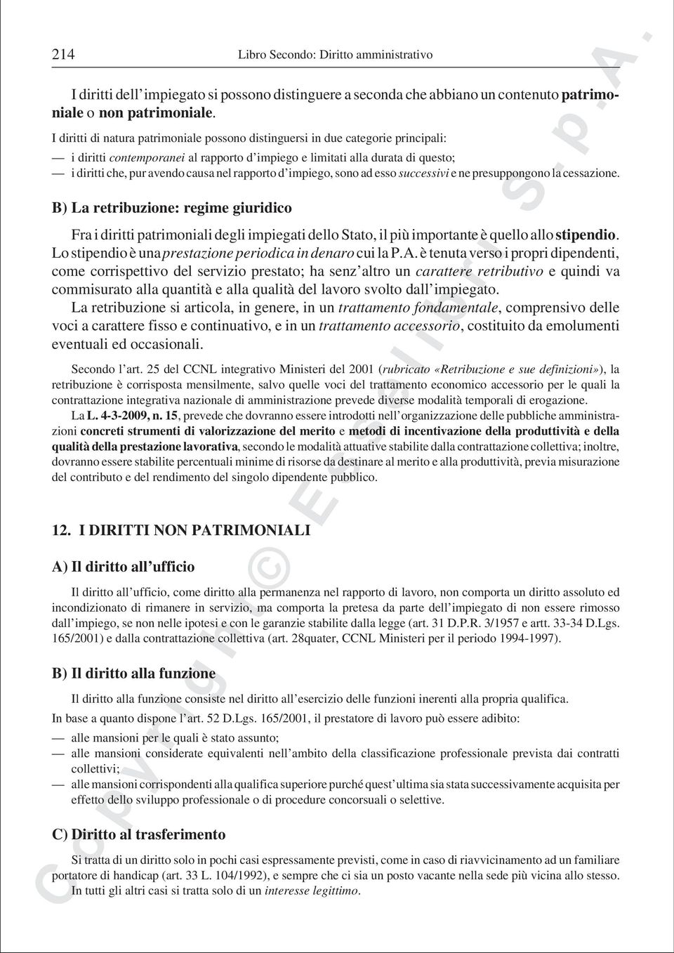 rapporto d impiego, sono ad esso successivi e ne presuppongono la cessazione.