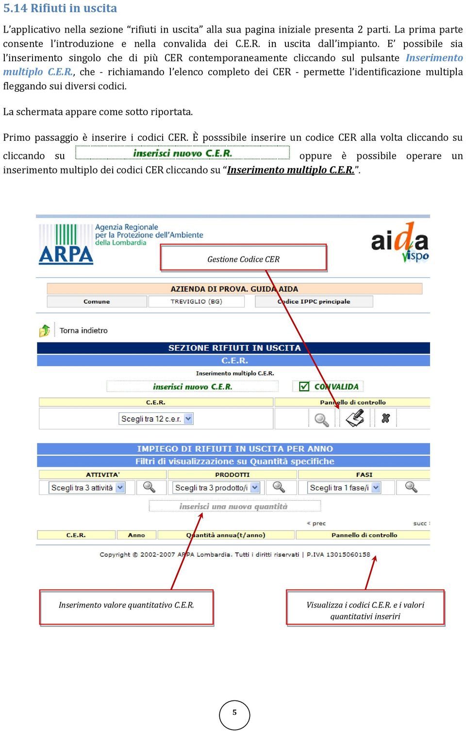 La schermata appare come sotto riportata. Primo passaggio è inserire i codici CER.