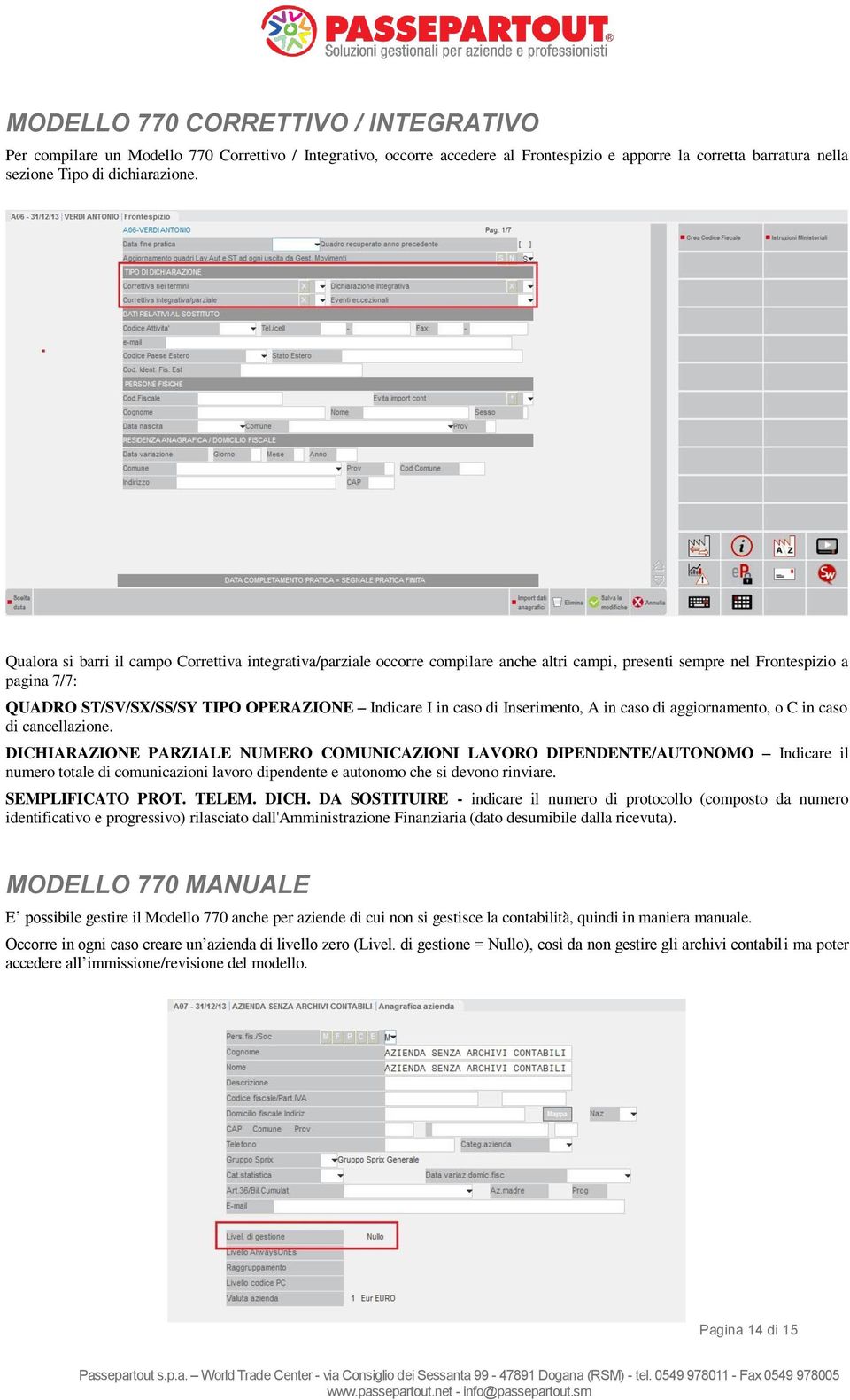 di Inserimento, A in caso di aggiornamento, o C in caso di cancellazione.