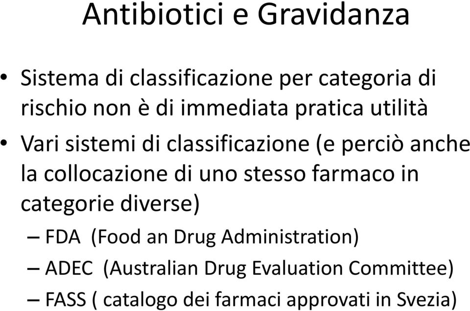 collocazione di uno stesso farmaco in categorie diverse) FDA (Food an Drug