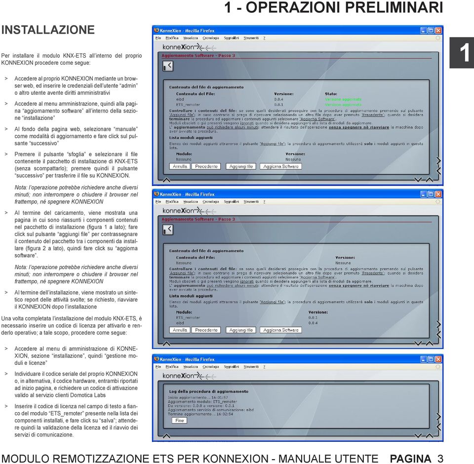 selezionare manuale come modalità di aggiornamento e fare click sul pulsante successivo > Premere il pulsante sfoglia e selezionare il file contenente il pacchetto di installazione di KNX-ETS (senza