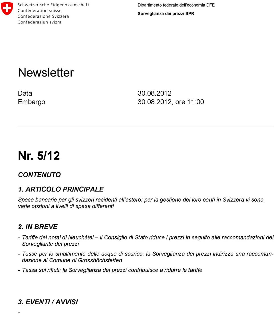 IN BREVE - Tariffe dei notai di Neuchâtel il Consiglio di Stato riduce i prezzi in seguito alle raccomandazioni del Sorvegliante dei prezzi - Tasse per lo smaltimento delle