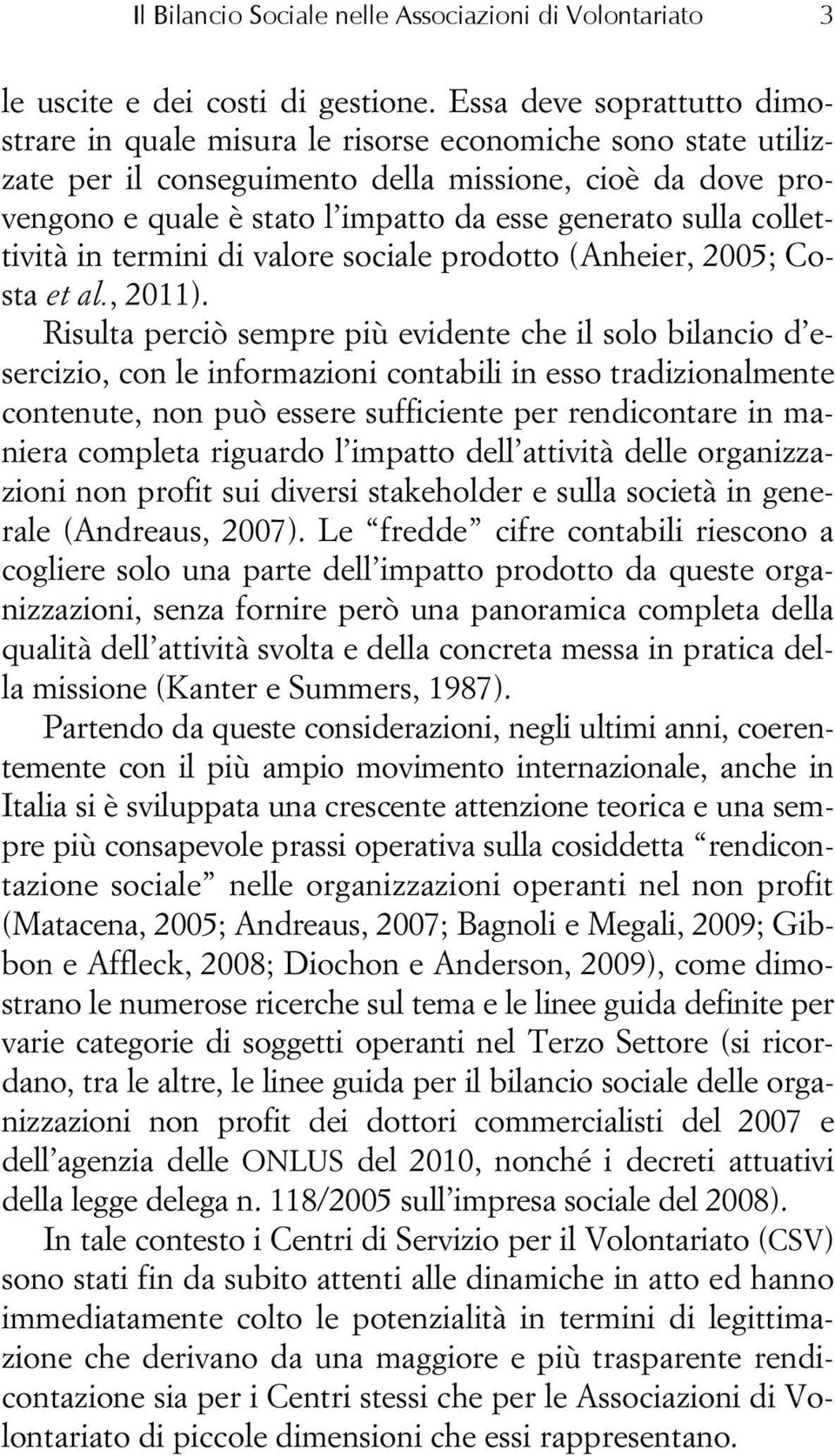 sulla collettività in termini di valore sociale prodotto (Anheier, 2005; Costa et al., 2011).