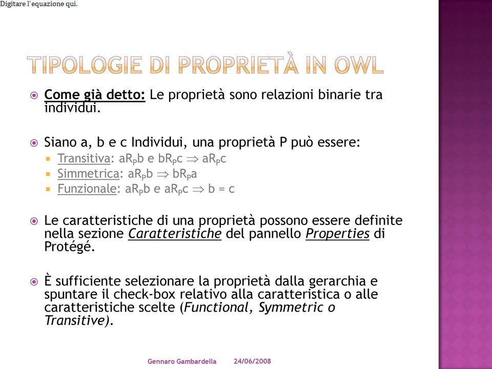 P b e ar P c b = c Le caratteristiche di una proprietà possono essere definite nella sezione Caratteristiche del pannello