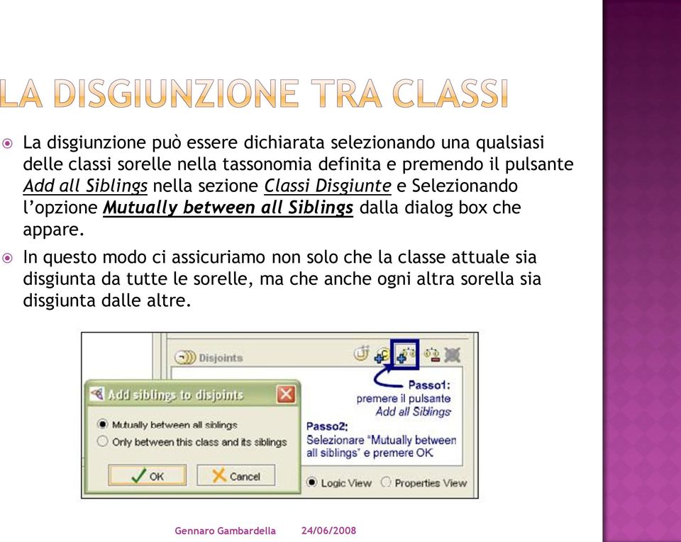 Mutually between all Siblings dalla dialog box che appare.
