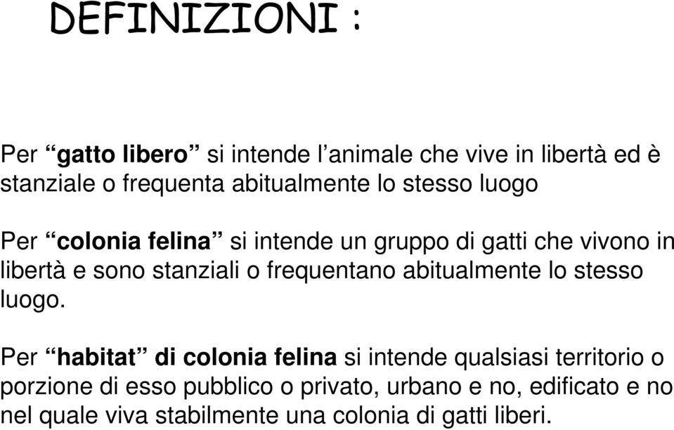 stanziali o frequentano abitualmente lo stesso luogo.