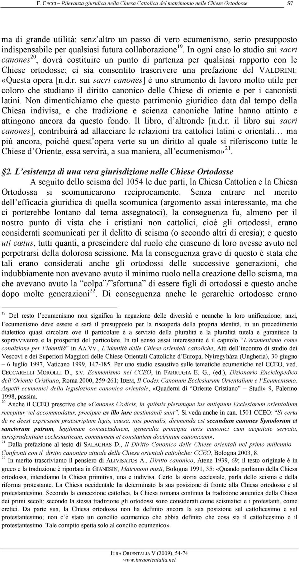 opera [n.d.r. sui sacri canones] è uno strumento di lavoro molto utile per coloro che studiano il diritto canonico delle Chiese di oriente e per i canonisti latini.